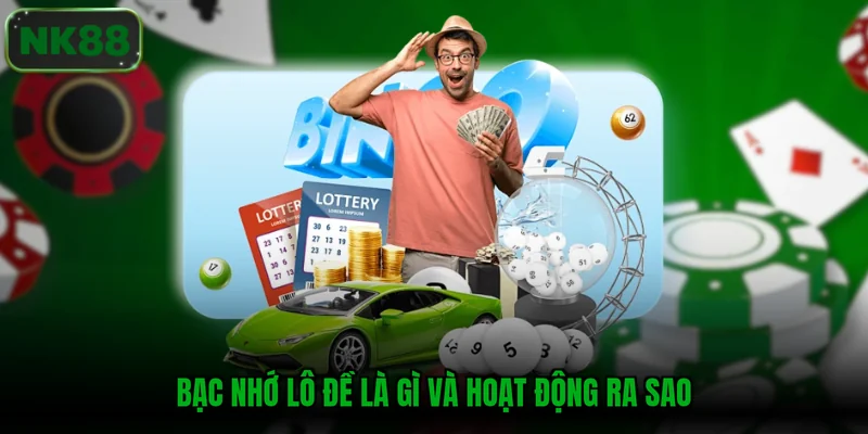 Bạc nhớ lô đề là gì và hoạt động ra sao