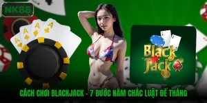 Cách chơi Blackjack