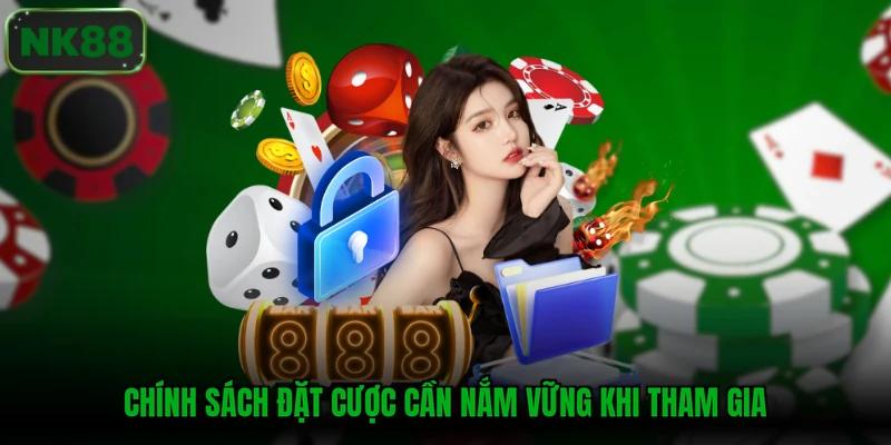 Chính sách đặt cược cần nắm vững khi tham gia