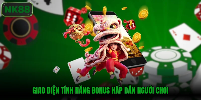 Giao diện tính năng bonus hấp dẫn người chơi