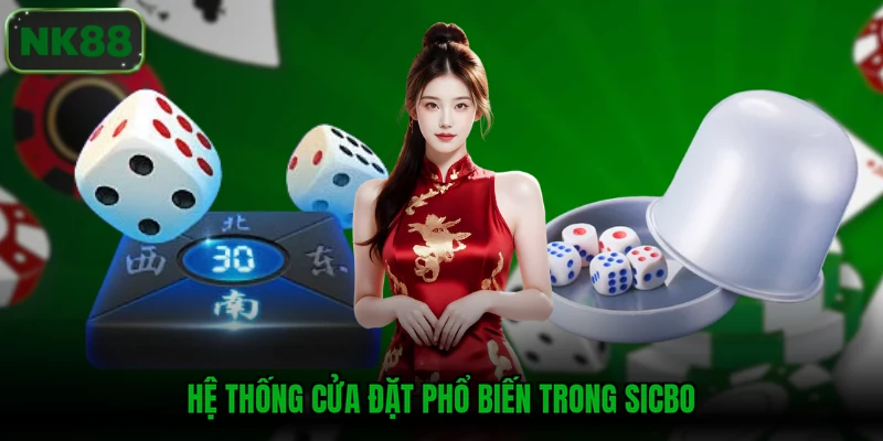 Hệ thống cửa đặt phổ biến trong Sicbo