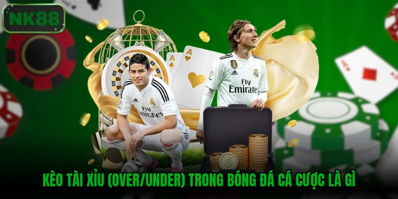 Kèo tài xỉu (Over/Under) trong bóng đá cá cược là gì