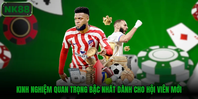 Kinh nghiệm quan trọng bậc nhất dành cho hội viên mới