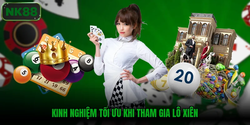 Kinh nghiệm tối ưu khi tham gia lô xiên