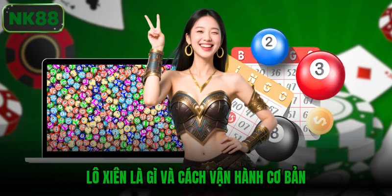 Lô xiên là gì và cách vận hành cơ bản