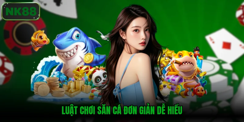 Luật chơi săn cá đơn giản dễ hiểu