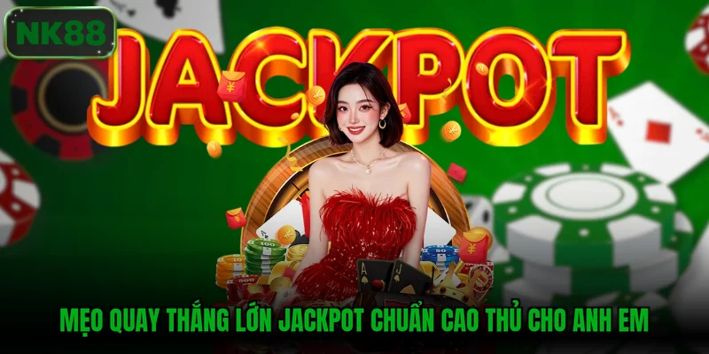 Mẹo quay thắng lớn jackpot