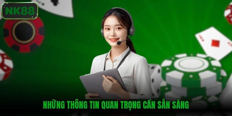 Những thông tin quan trọng cần sẵn sàng