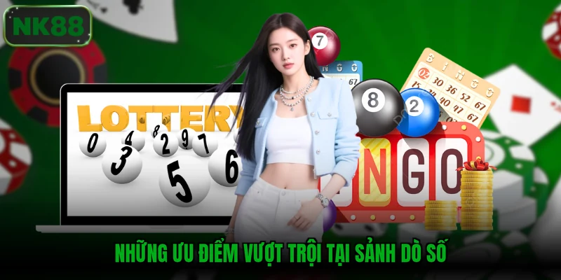 Những ưu điểm vượt trội tại sảnh dò số