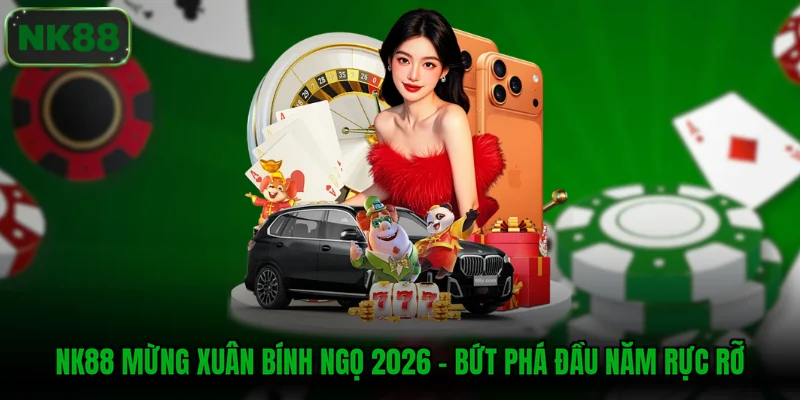 NK88 Mừng Xuân Bính Ngọ 2026