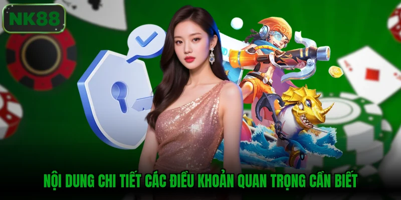 Nội dung chi tiết các điều khoản quan trọng cần biết