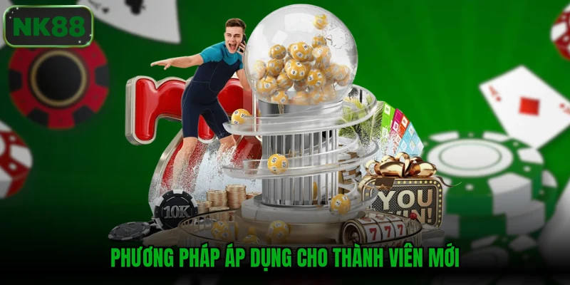 Phương pháp áp dụng cho thành viên mới