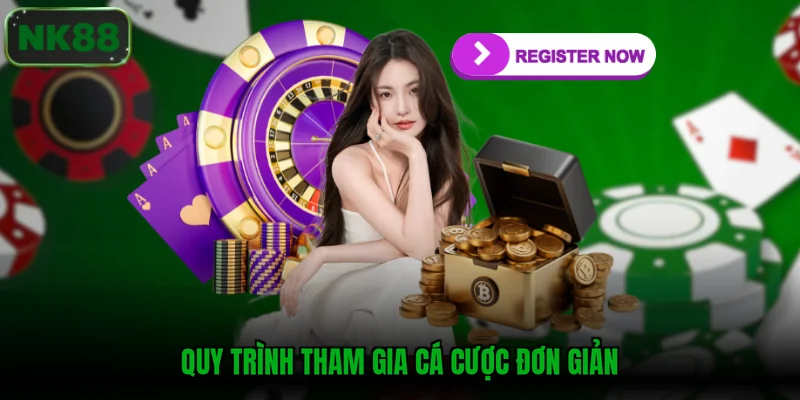 Quy trình tham gia cá cược đơn giản