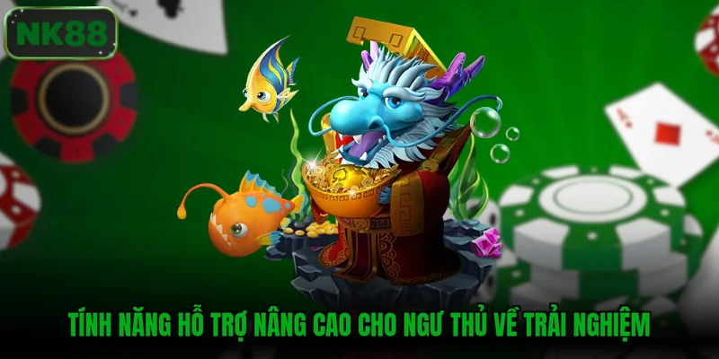 Tính năng hỗ trợ nâng cao cho ngư thủ về trải nghiệm