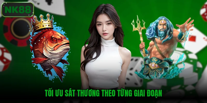 Tối ưu sát thương theo từng giai đoạn