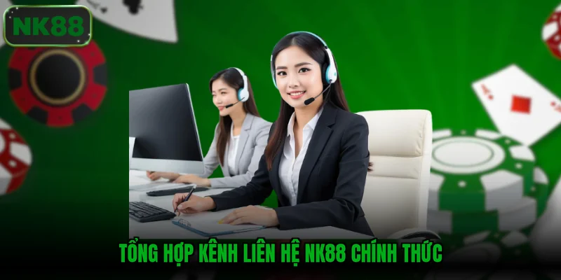 Tổng hợp kênh liên hệ NK88 chính thức