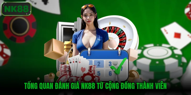 Tổng quan đánh giá NK88 từ cộng đồng thành viên