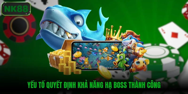 Yếu tố quyết định khả năng hạ boss thành công